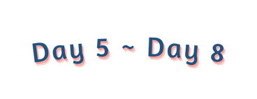 Day 5 Day 8